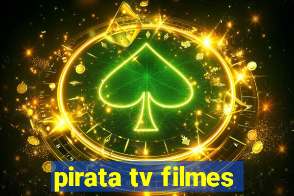 pirata tv filmes